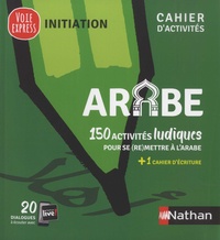 Brigitte Tahhan et Bassam Tahhan - Arabe - 150 activités ludiques pour se (re)mettre à l'arabe + un cahier d'écriture.