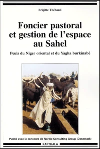 Foncier Pastoral Et Gestion De L'Espace Au Sahel. Peuls Du Niger Oriental Et Du Yagha Burkinabe