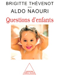 Brigitte Thevenot et Aldo Naouri - Questions d'enfants.