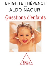 Brigitte Thevenot et Aldo Naouri - Questions d'enfants.