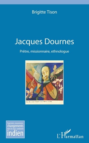 Jacques Dournes. Prêtre, missionnaire, ethnologue