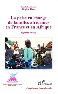 Brigitte Tison - La prise en charge de familles africaines en France et en Afrique - Regards croisés.