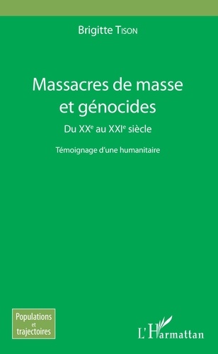 Massacres de masse et génocides. Du XXe au XXIe siècle - Témoignage d'une humanitaire