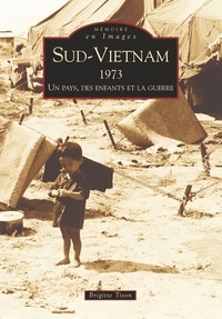Brigitte Tison - Sud-Vietnam 1973, un pays, des enfants et la guerre.