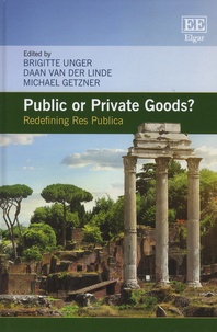 Brigitte Unger et Daan Van der Linde - Public or Private Goods? - Redefining Res Publica.