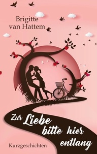 Livres à téléchargement gratuit pour ipod Zur Liebe bitte hier entlang  - Kurzgeschichten ePub 9783757873189