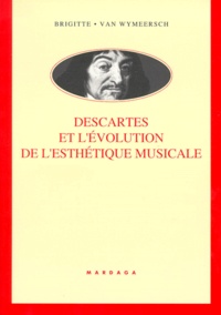 Brigitte Van Wymeersch - Descartes Et L'Evolution De L'Esthetique Musicale.
