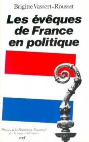 Brigitte Vassort-Rousset - Eveques De France En Politique.