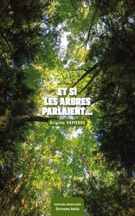 Brigitte Vepierre - Et si les arbres parlaient….
