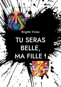 Brigitte Vivien - Tu seras Belle, ma fille.