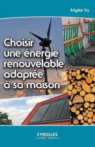 Brigitte Vu - Choisir une énergie renouvelable adaptée à sa maison.