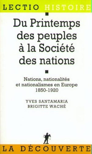 Du printemps des peuples à la Société des nations. Nations, nationalités et nationalismes en Europe, 1850-1920 - Occasion