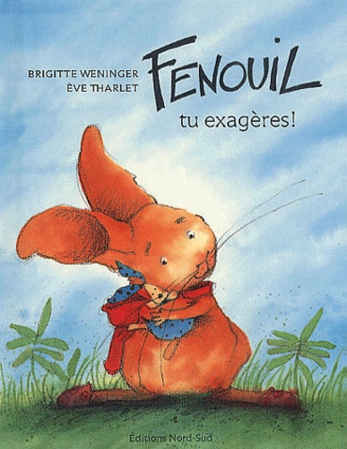 Brigitte Weninger et Eve Tharlet - Fenouil, tu exagères !.