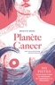 Brigitte Wézel - Planète Cancer - 101 pistes pour mieux vivre sa traversée, de l'annonce à la résilience.
