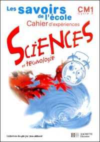 Brigitte Zana et Jack Guichard - Sciences Et Technologie Cm1. Cahier D'Experiences.