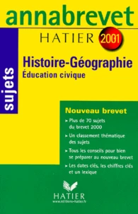Histoire Geographie Education Civique 3eme. Sujets, Edition 2001