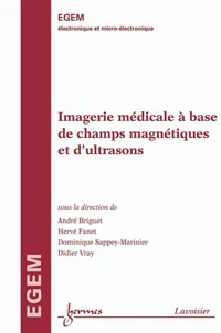 Imagerie médicale à base de champs magnétiques et d'ultrasons