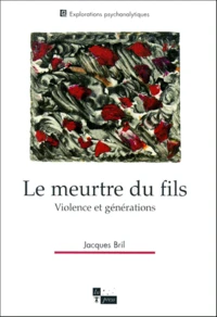 Le Meurtre Du Fils. Violence Et Generations