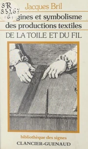 Origines et symbolisme des productions textiles