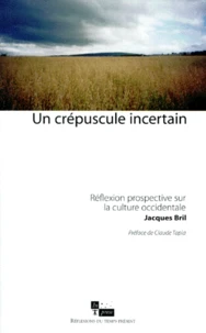 Un Crepuscule Incertain. Reflexion Prospective Sur La Culture Occidentale