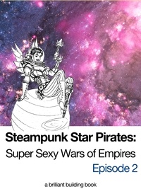  Brilliant Building - Steampunk Star Pirates: Super Sexy Wars of Empires Episode 2 - Steampunk Star Pirates, #2.