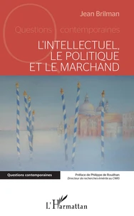 L'Intellectuel, le politique et le marchand
