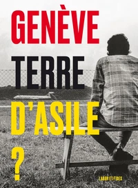Genève, terre d'asile ?