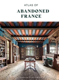 Atlas of abandoned France