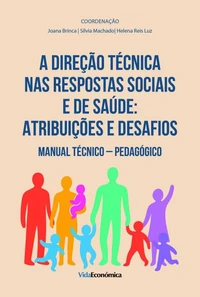 A Direção Técnica nas Respostas Sociais e de Saúde Atribuições e Desafios - Manual Técnico – Pedagógico
