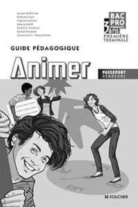 Animer, Bac Pro 1e, Tle : guide pédagogique