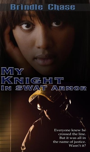  Brindle Chase - My Knight in SWAT Armor.