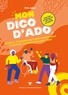  Brio Ados - Mon dico d'ado - 150 mots, témoignages et mini-guides pour traverser l'adolescence avec brio.