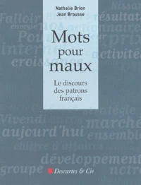 Mots Pour Maux. Le Discours Des Patrons Francais