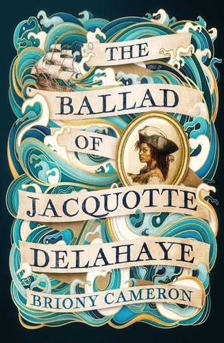 Briony Cameron - The Ballad of Jacquotte Delahaye.