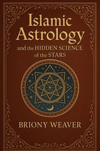 Islamic Astrology and the Hidden Science of the Stars
