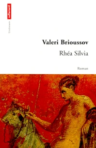 Rhea Silvia. Recit Du Vieme Siecle Apres Jesus-Christ