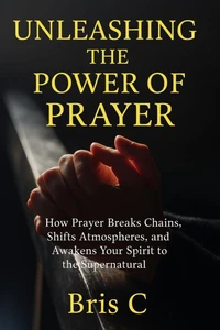 Unleashing the Power of Prayer