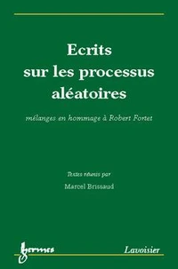 Ecrits Sur Les Processus Aleatoires : Melanges En Hommage A Robert Fortet