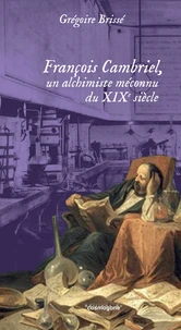 François Cambriel, un alchimiste méconnu du XIXe siècle
