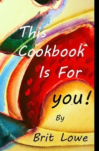  Brit Lowe - This Cookbook Is For You!.