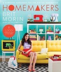 Brit Morin - Homemakers - A Domestic Handbook for the Digital Generation.