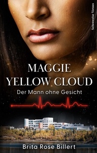 Brita Rose Billert - Maggie Yellow Cloud - Der Mann ohne Gesicht.