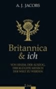 Britannica & ich - Von einem, der auszog, der klügste Mensch der Welt zu werden.
