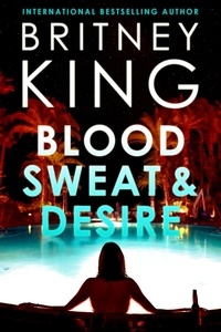  Britney King - Blood, Sweat, and Desire: A Psychological Thriller.