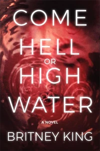 Come Hell or High Water: A Psychological Thriller