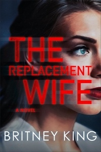  Britney King - The Replacement Wife: A Psychological Thriller - New Hope Series, #2.
