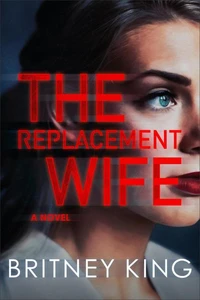 The Replacement Wife: A Psychological Thriller