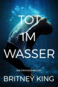Tot im Wasser: Ein Psychothriller (Water 2)