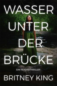 Wasser unter der Brücke: Ein Psychothriller (Water 1)