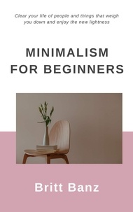  Britt Banz - Minimalism for Beginners.